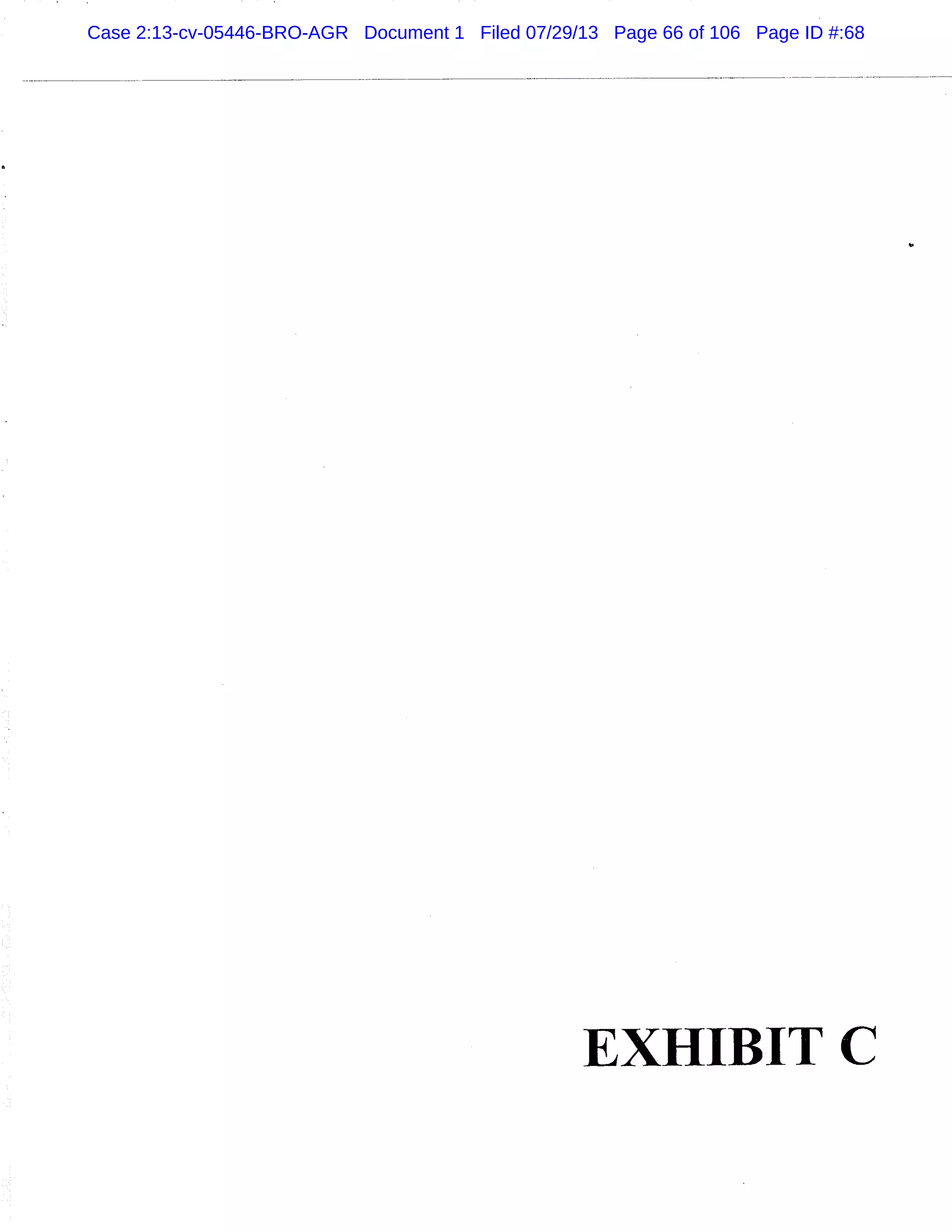 EXHIBIT C
Case 2:13-cv-05446-BRO-AGR Document 1 Filed 07/29/13 Page 66 of 106 Page ID #:68
 