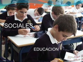 SOCIALES
EDUCACION
 