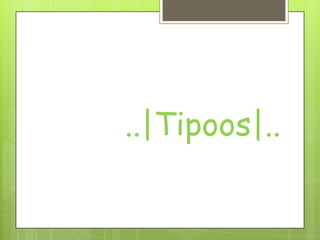 ..|Tipoos|..
 