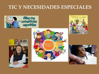 TIC Y NECESIDADES ESPECIALES
 