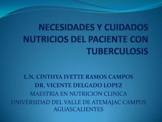 L.N. CINTHYA IVETTE RAMOS CAMPOS
        DR. VICENTE DELGADO LOPEZ
      MAESTRIA EN NUTRICION CLINICA
UNIVERSIDAD DEL VALLE DE ATEMAJAC CAMPUS
              AGUASCALIENTES
 