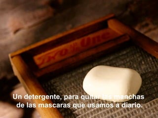 Un detergente, para quitar las manchas de las mascaras que usamos a diario.