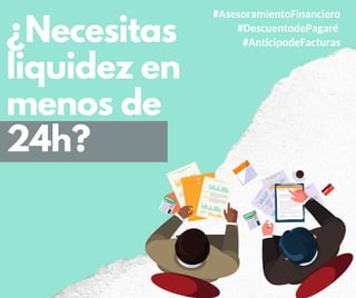 ¿Necesitas
liquidez en
menos de
24h?
#AsesoramientoFinanciero
#DescuentodePagaré
#AnticipodeFacturas
 