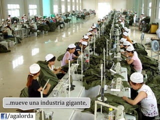 …mueve	
  una	
  industria	
  gigante,	
  

	
  	
  	
  	
  /agalorda
 