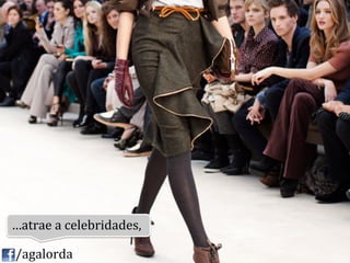 …atrae	
  a	
  celebridades,	
  

	
  	
  	
  	
  /agalorda
 