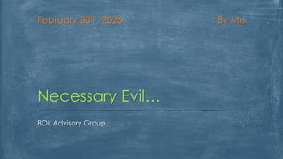 By MeFebruary 30th, 2026
BOL Advisory Group
Necessary Evil…
 