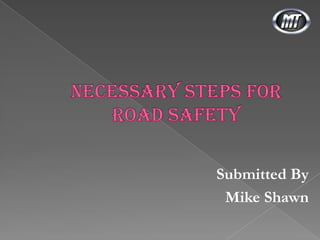 Necessary Steps For Road Safety Submitted By Mike Shawn 