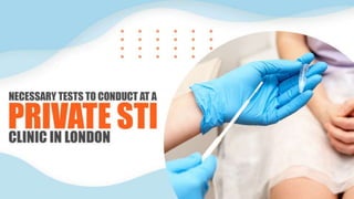 Necessary Tests to Conduct at a Private STI Clinic in London
 