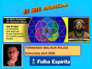 FERNANDO MALKUN ROJAS
Entrevista abril 2008
 