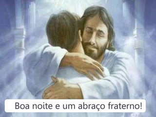 Boa noite e um abraço fraterno!
 