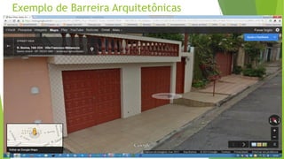 Exemplo de Barreira Arquitetônicas

 