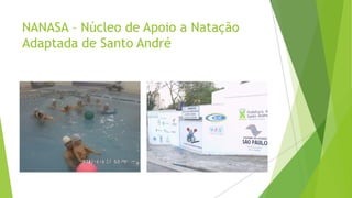NANASA – Núcleo de Apoio a Natação
Adaptada de Santo André

 