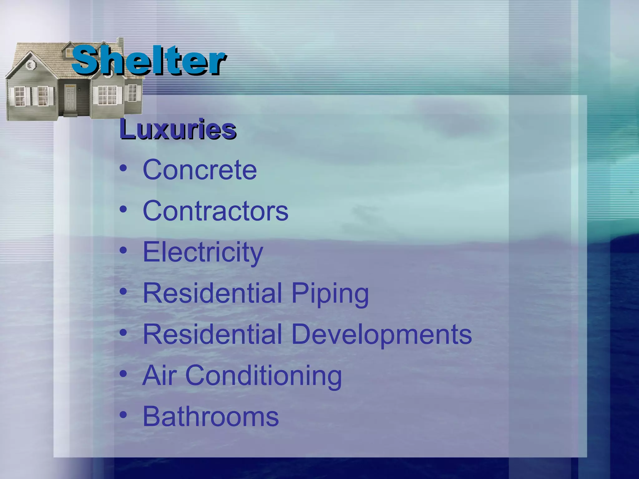 Shelter Luxuries Concrete Contractors Electricity Residential Piping Residential Developments Air Conditioning Bathrooms 