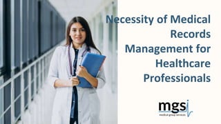 Necessity of Medical
Records
Management for
Healthcare
Professionals
 