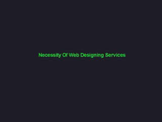 Necessity of web designing services