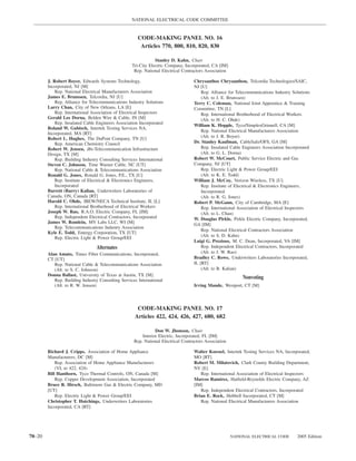 NATIONAL ELECTRICAL CODE COMMITTEE


                                                      CODE-MAKING PANEL NO. 16
                                                       Articles 770, 800, 810, 820, 830

                                                               Stanley D. Kahn, Chair
                                                   Tri-City Electric Company, Incorporated, CA [IM]
                                                    Rep. National Electrical Contractors Association

        J. Robert Boyer, Edwards Systems Technology,                               Chrysanthos Chrysanthou, Telcordia Technologies/SAIC,
        Incorporated, NJ [M]                                                       NJ [U]
            Rep. National Electrical Manufacturers Association                         Rep. Alliance for Telecommunications Industry Solutions
        James E. Brunssen, Telcordia, NJ [U]                                           (Alt. to J. E. Brunssen)
            Rep. Alliance for Telecommunications Industry Solutions                Terry C. Coleman, National Joint Apprentice & Training
        Larry Chan, City of New Orleans, LA [E]                                    Committee, TN [L]
            Rep. International Association of Electrical Inspectors                    Rep. International Brotherhood of Electrical Workers
        Gerald Lee Dorna, Belden Wire & Cable, IN [M]                                  (Alt. to H. C. Ohde)
            Rep. Insulated Cable Engineers Association Incorporated
                                                                                   William K. Hopple, Tyco/SimplexGrinnell, CA [M]
        Roland W. Gubisch, Intertek Testing Services NA,
                                                                                       Rep. National Electrical Manufacturers Association
        Incorporated, MA [RT]
        Robert L. Hughes, The DuPont Company, TN [U]                                   (Alt. to J. R. Boyer)
            Rep. American Chemistry Council                                        Dr. Stanley Kaufman, CableSafe/OFS, GA [M]
        Robert W. Jensen, dbi-Telecommunication Infrastructure                         Rep. Insulated Cable Engineers Association Incorporated
        Design, TX [M]                                                                 (Alt. to G. L. Dorna)
            Rep. Building Industry Consulting Services International               Robert W. McCourt, Public Service Electric and Gas
        Steven C. Johnson, Time Warner Cable, NC [UT]                              Company, NJ [UT]
            Rep. National Cable & Telecommunications Association                       Rep. Electric Light & Power Group/EEI
        Ronald G. Jones, Ronald G. Jones, P.E., TX [U]                                 (Alt. to K. E. Todd)
            Rep. Institute of Electrical & Electronics Engineers,                  William J. McCoy, Verizon Wireless, TX [U]
            Incorporated                                                               Rep. Institute of Electrical & Electronics Engineers,
        Barrett (Barry) Kalian, Underwriters Laboratories of                           Incorporated
        Canada, ON, Canada [RT]                                                        (Alt. to R. G. Jones)
        Harold C. Ohde, IBEW/NECA Technical Institute, IL [L]                      Robert P. McGann, City of Cambridge, MA [E]
            Rep. International Brotherhood of Electrical Workers                       Rep. International Association of Electrical Inspectors
        Joseph W. Rao, R.A.O. Electric Company, FL [IM]                                (Alt. to L. Chan)
            Rep. Independent Electrical Contractors, Incorporated                  W. Douglas Pirkle, Pirkle Electric Company, Incorporated,
        James W. Romlein, MV Labs LLC, WI [M]
                                                                                   GA [IM]
            Rep. Telecommunications Industry Association
                                                                                       Rep. National Electrical Contractors Association
        Kyle E. Todd, Entergy Corporation, TX [UT]
            Rep. Electric Light & Power Group/EEI                                      (Alt. to S. D. Kahn)
                                                                                   Luigi G. Prezioso, M. C. Dean, Incorporated, VA [IM]
                                 Alternates                                            Rep. Independent Electrical Contractors, Incorporated
        Alan Amato, Times Fiber Communications, Incorporated,                          (Alt. to J. W. Rao)
        CT [UT]                                                                    Bradley C. Rowe, Underwriters Laboratories Incorporated,
           Rep. National Cable & Telecommunications Association                    IL [RT]
           (Alt. to S. C. Johnson)                                                     (Alt. to B. Kalian)
        Donna Ballast, University of Texas at Austin, TX [M]
           Rep. Building Industry Consulting Services International
                                                                                                            Nonvoting
           (Alt. to R. W. Jensen)                                                  Irving Mande, Westport, CT [M]



                                                      CODE-MAKING PANEL NO. 17
                                                     Articles 422, 424, 426, 427, 680, 682

                                                               Don W. Jhonson, Chair
                                                        Interior Electric, Incorporated, FL [IM]
                                                    Rep. National Electrical Contractors Association

        Richard J. Cripps, Association of Home Appliance                           Walter Koessel, Intertek Testing Services NA, Incorporated,
        Manufacturers, DC [M]                                                      MO [RT]
            Rep. Association of Home Appliance Manufacturers                       Robert M. Milatovich, Clark County Building Department,
            (VL to 422, 424)                                                       NV [E]
        Bill Hanthorn, Tyco Thermal Controls, ON, Canada [M]                          Rep. International Association of Electrical Inspectors
            Rep. Copper Development Association, Incorporated                      Marcos Ramirez, Hatﬁeld-Reynolds Electric Company, AZ
        Bruce R. Hirsch, Baltimore Gas & Electric Company, MD                      [IM]
        [UT]                                                                          Rep. Independent Electrical Contractors, Incorporated
            Rep. Electric Light & Power Group/EEI                                  Brian E. Rock, Hubbell Incorporated, CT [M]
        Christopher T. Hutchings, Underwriters Laboratories                           Rep. National Electrical Manufacturers Association
        Incorporated, CA [RT]




70–20                                                                                                  NATIONAL ELECTRICAL CODE        2005 Edition
 