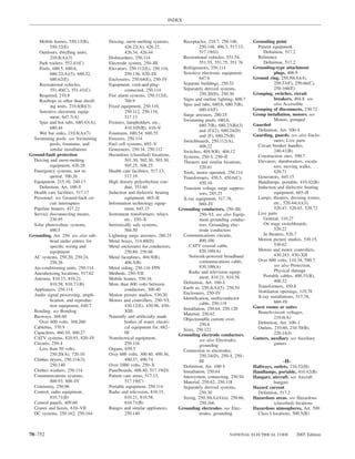 INDEX



     Mobile homes, 550.13(B),        Deicing, snow-melting systems,         Receptacles, 210.7, 250.146,        Grounding point
           550.32(E)                          426.22(A), 426.27,                      250.148, 406.3, 517.13,     Patient equipment
     Outdoors, dwelling units,                426.34, 426.44                          517.19(G)                      Deﬁnition, 517.2
           210.8(A)(3)               Dishwashers, 250.114                   Recreational vehicles, 551.54,        Reference
     Park trailers, 552.41(C)        Electrode system, 250–III                        551.55, 551.75, 551.76         Deﬁnition, 517.2
     Pools, 680.5, 680.6,            Elevators, 250.112(E), 250.116,        Refrigerators, 250.114              Grounding-type attachment
           680.22(A)(5), 680.32,              250.136, 620–IX               Sensitive electronic equipment,                plugs, 406.9
           680.62(E)                 Enclosures, 250.64(E), 250–IV                    647.6                     Ground ring, 250.50(A)(4),
     Recreational vehicles,          Equipment, cord-and-plug-              Separate buildings, 250.32                     250.53(F), 250.66(C),
           551.40(C), 551.41(C)               connected, 250.114            Separately derived systems,                    250.166(E)
     Required, 210.8                 Fire alarm systems, 250.112(I),                  250.20(D), 250.30         Grouping, switches, circuit
     Rooftops in other than dwell-            760.9                         Signs and outline lighting, 600.7              breakers, 404.8. see
           ing units, 210.8(B)(3)    Fixed equipment, 250.110,              Spas and tubs, 680.6, 680.7(B),                also Accessible
                                                                                      680.43(F)                 Grouping of disconnects, 230.72
     Sensitive electronic equip-              250.112, 250.134,
                                                                            Surge arresters, 280.25             Group installation, motors. see
           ment, 647.7(A)                     517.13
                                                                            Swimming pools, 680.6,                         Motors, grouped
     Spas and hot tubs, 680.43(A),   Fixtures, lampholders, etc.,
                                                                                      680.7(B), 680.23(B)(3)    Guarded
           680.44                             410.105(B), 410–V                                                   Deﬁnition, Art. 100–I
                                                                                      and (F)(2), 680.24(D)
     Wet bar sinks, 210.8(A)(7)      Fountains, 680.54, 680.55                                                  Guarding, guards. see also Enclo-
                                                                                      and (F), 680.25(B)
  Swimming pools. see Swimming       Freezers, 250.114                                                                     sures; Live parts
                                                                            Switchboards, 250.112(A),
           pools, fountains, and     Fuel cell systems, 692–V                                                     Circuit breaker handles,
                                                                                      408.22
           similar installations     Generators, 250.34, 250.112            Switches, 404.9(B), 404.12                     240.41(B)
Ground-fault protection              Hazardous (classiﬁed) locations,       Systems, 250–I, 250–II                Construction sites, 590.7
  Deicing and snow-melting                    501.30, 502.30, 503.30,       Theaters and similar locations,       Elevators, dumbwaiters, escala-
           equipment, 426.28                  505.25, 506.25                          520.81                               tors, moving walks,
  Emergency systems, not re-         Health care facilities, 517.13,        Tools, motor operated, 250.114                 620.71
           quired, 700.26                     517.19                        Transformers, 450.5, 450.6(C),        Generators, 445.15
  Equipment, 215.10, 240.13          High density polyethylene con-                   450.10                      Handlamps, portable, 410.42(B)
     Deﬁnition, Art. 100–I                    duit, 353.60                  Transient voltage surge suppres-      Induction and dielectric heating
  Health care facilities, 517.17     Induction and dielectric heating                 sors, 285.25                         equipment, 665–II
  Personnel. see Ground-fault cir-            equipment, 665–II             X-ray equipment, 517.78,              Lamps, theaters, dressing rooms,
           cuit interrupters         Information technology equip-                    660–IV                               etc., 520.44(A)(3),
  Pipeline heaters, 427.22                    ment, 645.15                Grounding conductors, 250–III,                   520.47, 520.65, 520.72
  Service disconnecting means,       Instrument transformers, relays,                 250–VI. see also Equip-     Live parts
           230.95                             etc., 250–X                             ment grounding conduc-         General, 110.27
  Solar photovoltaic systems,        Intrinsically safe systems,                      tors; Grounding elec-          On stage switchboards,
           690.5                              504.50                                  trode conductors                     520.22
Grounding, Art. 250. see also sub-   Lightning surge arresters, 280.25      Communications circuits,                 In theaters, 520.7
           head under entries for    Metal boxes, 314.40(D)                           800.100                     Motion picture studios, 530.15,
           speciﬁc wiring and        Metal enclosures for conductors,          CATV coaxial cable,                         530.62
           equipment                          250.80, 250.86                          820.100(A)                  Motors and motor controllers,
  AC systems, 250.20, 250.24,        Metal faceplates, 404.9(B),               Network-powered broadband                   430.243, 430–XII
                                                                                      communications cable,       Over 600 volts, 110.34, 590.7.
           250.26                             406.5(B)
                                                                                      830.100(A)                           see also Protection,
  Air-conditioning units, 250.114    Metal siding, 250.116 FPN
                                                                               Radio and television equip-                 Physical damage
  Anesthetizing locations, 517.62    Methods, 250–VII
                                                                                      ment, 810.21, 810.58           Portable cables, 400.31(B),
  Antenna, 810.15, 810.21,           Mobile homes, 550.16                                                                  400.32
           810.58, 810.71(B)         More than 600 volts between            Deﬁnition, Art. 100–I
                                                                            Earth as, 250.4(A)(5), 250.54         Transformers, 450.8
  Appliances, 250.114                         conductors, 300.40                                                  Ventilation openings, 110.78
  Audio signal processing, ampli-    Motion picture studios, 530.20         Enclosures, 250–IV
                                                                            Identiﬁcation, multiconductor         X-ray installations, 517.78,
           ﬁcation, and reproduc-    Motors and controllers, 250–VI,                                                       660–IV
           tion equipment, 640.7              430.12(E), 430.96, 430–                 cable, 250.119
                                                                            Installation, 250.64, 250.120       Guest rooms or suites
  Bonding. see Bonding                        XIII                                                                Branch-circuit voltages,
                                                                            Material, 250.62
  Busways, 368.60                    Naturally and artiﬁcially made                                                        210.6(A)
                                                                            Objectionable current over,
     Over 600 volts, 368.260                  bodies of water, electri-                                           Deﬁnition, Art. 100–1
                                                                                      250.6
  Cablebus, 370.9                             cal equipment for, 682–                                             Outlets, 210.60, 210.70(B),
                                                                            Sizes, 250.122
  Capacitors, 460.10, 460.27                  III                         Grounding electrode conductors.                  220.14(J)
  CATV systems, 820.93, 820–IV       Nonelectrical equipment,                         see also Electrodes,      Gutters, auxiliary see Auxiliary
  Circuits, 250–I                             250.116                                 grounding                            gutters
     Less than 50 volts,             Organs, 650.5                          Connection to electrodes,
           250.20(A), 720.10         Over 600 volts, 300.40, 490.36,                  250.24(D), 250–I, 250–
  Clothes dryers, 250.114(3),                 490.37, 490.74                          III                                      -H-
           250.140                   Over 1000 volts, 250–X                 Deﬁnition, Art. 100–I               Hallways, outlets, 210.52(H)
  Clothes washers, 250.114           Panelboards, 408.40, 517.19(D)         Installation, 250.64                Handlamps, portable, 410.42(B)
  Communications systems,            Patient care areas, 517.13,            Intersystem, connecting, 250.94     Hangars, aircraft. see Aircraft
           800.93, 800–IV                     517.19(C)                     Material, 250.62, 250.118                      hangars
  Continuity, 250.96                 Portable equipment, 250.114            Separately derived systems,         Hazard current
  Control, radio equipment,          Radio and television, 810.15,                    250.30                      Deﬁnition, 517.2
           810.71(B)                          810.21, 810.58,               Sizing, 250.30(A)(4)(a), 250.66,    Hazardous areas. see Hazardous
  Control panels, 409.60                      810.71(B)                               250.166                              (classiﬁed) locations
  Cranes and hoists, 610–VII         Ranges and similar appliances,       Grounding electrodes. see Elec-       Hazardous atmospheres, Art. 500
  DC systems, 250.162, 250.164                250.140                                 trodes, grounding           Class I locations, 500.5(B)



70–752                                                                                              NATIONAL ELECTRICAL CODE         2005 Edition
 