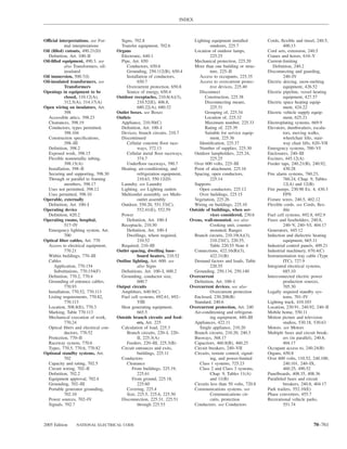 INDEX



Official interpretations. see For-      Signs, 702.8                          Lighting equipment installed         Cords, ﬂexible and tinsel, 240.5,
            mal interpretations         Transfer equipment, 702.6                      outdoors, 225.7                      400.13
Oil (ﬁlled) cutouts, 490.21(D)        Organs                                  Location of outdoor lamps,           Cord sets, extension, 240.5
  Deﬁnition, Art. 100–II                Electronic, 640.1                              225.25                      Cranes and hoists, 610–V
Oil-ﬁlled equipment, 490.3. see         Pipe, Art. 650                        Mechanical protection, 225.20        Current-limiting
            also Transformers, oil-        Conductors, 650.6                  More than one building or struc-        Deﬁnition, 240.2
            insulated                      Grounding, 250.112(B), 650.4                ture, 225–II                Disconnecting and guarding,
Oil immersion, 500.7(I)                    Installation of conductors,           Access to occupants, 225.35                240–IV
Oil-insulated transformers. see                  650.7                           Access to overcurrent protec-     Electric deicing, snow-melting
            Transformers                   Overcurrent protection, 650.8               tive devices, 225.40                 equipment, 426.52
Openings in equipment to be                Source of energy, 650.4               Disconnect                        Electric pipeline, vessel heating
            closed, 110.12(A),        Outdoor receptacles, 210.8(A)(3),             Construction, 225.38                    equipment, 427.57
            312.5(A), 314.17(A)                  210.52(E), 406.8,                  Disconnecting means,           Electric space heating equip-
Open wiring on insulators, Art.                  680.22(A), 680.32                     225.31                               ment, 424.22
            398                       Outlet boxes. see Boxes                       Grouping of, 225.34            Electric vehicle supply equip-
  Accessible attics, 398.23           Outlets                                       Location of, 225.32                     ment, 625.21
  Clearances, 398.19                    Appliance, 210.50(C)                        Maximum number, 225.33         Electroplating systems, 669.9
  Conductors, types permitted,          Deﬁnition, Art. 100–I                       Rating of, 225.39              Elevators, dumbwaiters, escala-
            398.104                     Devices, branch circuits, 210.7             Suitable for service equip-             tors, moving walks,
  Construction speciﬁcations,           Discontinued                                   ment, 225.36                         wheelchair lifts, stair-
            398–III                        Cellular concrete ﬂoor race-          Identiﬁcation, 225.37                      way chair lifts, 620–VII
  Deﬁnition, 398.2                               ways, 372.13                    Number of supplies, 225.30        Emergency systems, 700–VI
  Exposed work, 398.15                     Cellular metal ﬂoor raceways,      Outdoor lampholders, 225.24,         Enclosures, 240–III
  Flexible nonmetallic tubing,                   374.7                                 225.25                      Exciters, 445.12(A)
            398.15(A)                      Underﬂoor raceways, 390.7          Over 600 volts, 225–III              Feeder taps, 240.21(B), 240.92,
  Installation, 398–II                  Heating, air-conditioning, and        Point of attachment, 225.16                   430.28
  Securing and supporting, 398.30                refrigeration equipment,     Spacing, open conductors,            Fire alarm systems, 760.23,
  Through or parallel to framing                 210.63, 550.12(D)                     225.14                               760.24, Chap. 9, Tables
            members, 398.17             Laundry. see Laundry                  Supports                                      12(A) and 12(B)
  Uses not permitted, 398.12            Lighting. see Lighting outlets           Open conductors, 225.12           Fire pumps, 230.90 Ex. 4, 430.3
  Uses permitted, 398.10                Multioutlet assembly. see Multi-         Over buildings, 225.15                     FPN
Operable, externally                             outlet assembly              Vegetation, 225.26                   Fixture wires, 240.5, 402.12
  Deﬁnition, Art. 100–I                 Outdoor, 550.20, 551.53(C),           Wiring on buildings, 225.10          Flexible cords. see Cords, ﬂex-
Operating device                                 552.41(E), 552.59          Outside of buildings, when ser-                 ible
  Deﬁnition, 620.2                      Power                                          vices considered, 230.6     Fuel cell systems, 692.8, 692.9
Operating rooms, hospital,                 Deﬁnition, Art. 100–I            Ovens, wall-mounted. see also          Fuses and fuseholders, 240.8,
            517–IV                      Receptacle, 210.50                             Cooking unit, counter-               240–V, 240–VI, 404.17
  Emergency lighting system, Art.          Deﬁnition, Art. 100–I                       mounted; Ranges             Generators, 445.12
            700                            Dwellings, where required,         Branch circuits, 210.19(A)(3),       Induction and dielectric heating
Optical ﬁber cables, Art. 770                    210.52                                210.23(C), 220.55,                   equipment, 665.11
  Access to electrical equipment,       Required, 210–III                              Table 220.55 Note 4         Industrial control panels, 409.21
            770.21                    Outlet spacing, dwelling base-          Connections, 422.16(B)(3),           Industrial machinery, 670.4(C)
  Within buildings, 770–III                      board heaters, 210.52                 422.31(B)                   Instrumentation tray cable (Type
  Cables                              Outline lighting, Art. 600. see         Demand factors and loads, Table               ITC), 727.9
      Application, 770.154                       also Signs                            220.55                      Integrated electrical systems,
      Substitutions, 770.154(F)         Deﬁnitions, Art. 100–I, 600.2         Grounding, 250.134, 250.140                   685.10
  Deﬁnition, 770.2, 770.4               Grounding, conductor size,          Overcurrent                            Interconnected electric power
  Grounding of entrance cables,                  600.7                        Deﬁnition, Art. 100–I                         production sources,
            770.93                    Output circuits                       Overcurrent devices. see also                   705.30
  Installation, 770.52, 770.113         Ampliﬁers, 640.9(C)                            Overcurrent protection      Legally required standby sys-
  Listing requirements, 770.82,         Fuel cell systems, 692.61, 692–       Enclosed, 230.208(B)                          tems, 701–IV
            770.113                              VIII                         Standard, 240.6                      Lighting track, 410.103
  Location, 508.8(E), 770.3             Heat generating equipment,          Overcurrent protection, Art. 240       Location, 230.91, 240.92, 240–II
  Marking, Table 770.113                         665.5                        Air-conditioning and refrigerat-     Mobile home, 550.11
  Mechanical execution of work,       Outside branch circuits and feed-                ing equipment, 440–III      Motion picture and television
            770.24                               ers, Art. 225                Appliances, 422.11                            studios, 530.18, 530.63
  Optical ﬁbers and electrical con-     Calculation of load, 225.3               Single appliance, 210.20          Motors. see Motors
            ductors, 770.52                Branch circuits, 220–I, 220–       Branch circuits, 210.20, 240.3       Multiple fuses and circuit break-
  Protection, 770–II                             II, 225.3(A)                 Busways, 368.17                               ers (in parallel), 240.8,
  Raceway system, 770.6                    Feeders, 220–III, 225.3(B)         Capacitors, 460.8(B), 460.25                  404.17
  Types, 770.5, 770.6, 770.82           Circuit entrances and exits,          Circuit breakers, 240–VII            Occupant access to, 240.24(B)
Optional standby systems, Art.                   buildings, 225.11            Circuits, remote control, signal-    Organs, 650.8
            702                         Conductors                                     ing, and power-limited      Over 600 volts, 110.52, 240.100,
  Capacity and rating, 702.5               Clearance                             Class 1 systems, 725.23                    240.101, 240–IX,
  Circuit wiring, 702–II                      From buildings, 225.19,            Class 2 and Class 3 systems,               460.25, 490.52
  Deﬁnition, 702.2                               225.61                                Chap. 9, Tables 11(A)       Panelboards, 408.35, 408.36
  Equipment approval, 702.4                   From ground, 225.18,                     and 11(B)                   Paralleled fuses and circuit
  Grounding, 702–III                             225.60                       Circuits less than 50 volts, 720.8            breakers, 240.8, 404.17
  Portable generator grounding,            Covering, 225.4                    Communications systems. see          Park trailers, 552.10(E)
            702.10                         Size, 225.5, 225.6, 225.50                  Communications cir-         Phase converters, 455.7
  Power sources, 702–IV                 Disconnection, 225.31, 225.51                  cuits, protection           Recreational vehicle parks,
  Signals, 702.7                                 through 225.53               Conductors. see Conductors                    551.74



2005 Edition     NATIONAL ELECTRICAL CODE                                                                                                   70–761
 
