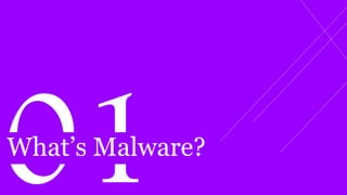 What’s Malware?
 