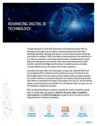 2
ADVANCING DIGITAL ID
TECHNOLOGY
1.1
Through many years of work with governments and enterprise partners, NEC has
develop...