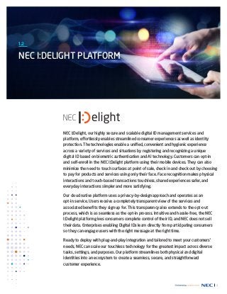 3
NEC I:DELIGHT PLATFORM
1.2
NEC I:Delight, our highly secure and scalable digital ID management services and
platform, ef...