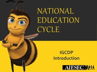 NATIONAL 
EDUCATION 
CYCLE 
IGCDP 
Introduction 
 