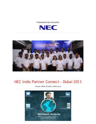 NEC India Partner Connect - Dubai 2013
Partner Meet & Sales Conference
 