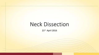 Neck Dissection
21st April 2016
 