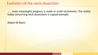Evolution of the neck dissection
…….most meaningful progress is made in small increments. The reality
today concerning nec...