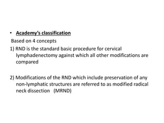 • Medina classification (1989)
– Comprehensive neck dissection
• Radical neck dissection
• Modified radical neck dissectio...
