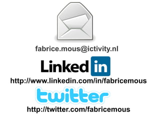 fabrice.mous@ictivity.nl
http://www.linkedin.com/in/fabricemous
http://twitter.com/fabricemous
 