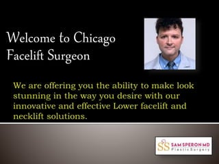 Welcome to Chicago
Facelift Surgeon
 