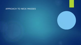 APPROACH TO NECK MASSES
 