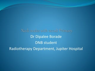 Dr Dipalee Borade
DNB student
Radiotherapy Department, Jupiter Hospital
 
