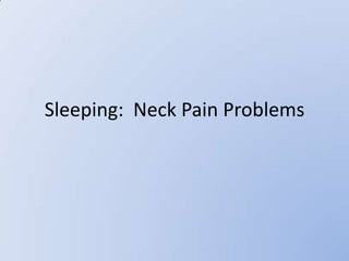 Sleeping:  Neck Pain Problems 
