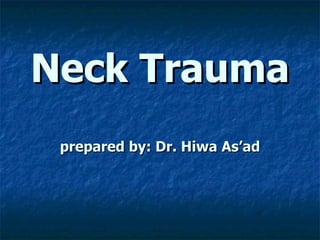 Neck Trauma prepared by: Dr. Hiwa As’ad 