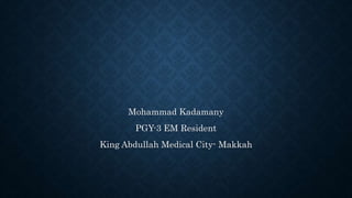 Mohammad Kadamany
PGY-3 EM Resident
King Abdullah Medical City- Makkah
 