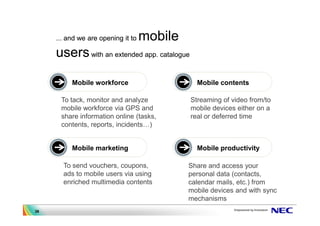 ... and we are opening it to   mobile
     users with an extended app. catalogue

          Mobile workforce              ...
