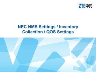 NEC NMS Settings / Inventory
Collection / QOS Settings
 