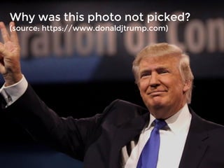 7
Why was this photo not picked?
(source: https://www.donaldjtrump.com)
 
