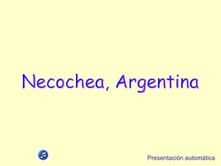 Necochea, Argentina Presentaci ón automática 