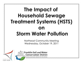 The Impact of  Household Sewage Treatment Systems (HSTS) on Storm Water Pollution Northeast Community Meeting Wednesday, October 19, 2011 