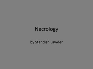 Necrology
by Standish Lawder
 