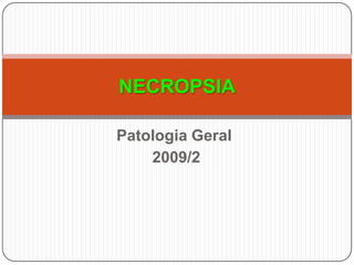 Patologia Geral2009/2NECROPSIA