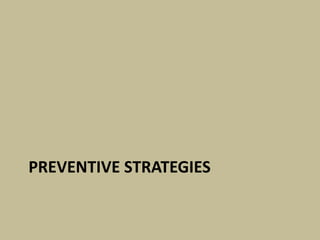 PREVENTIVE STRATEGIES
 
