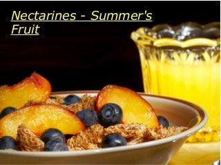 Nectarines - Summer'sNectarines - Summer's
FruitFruit
 