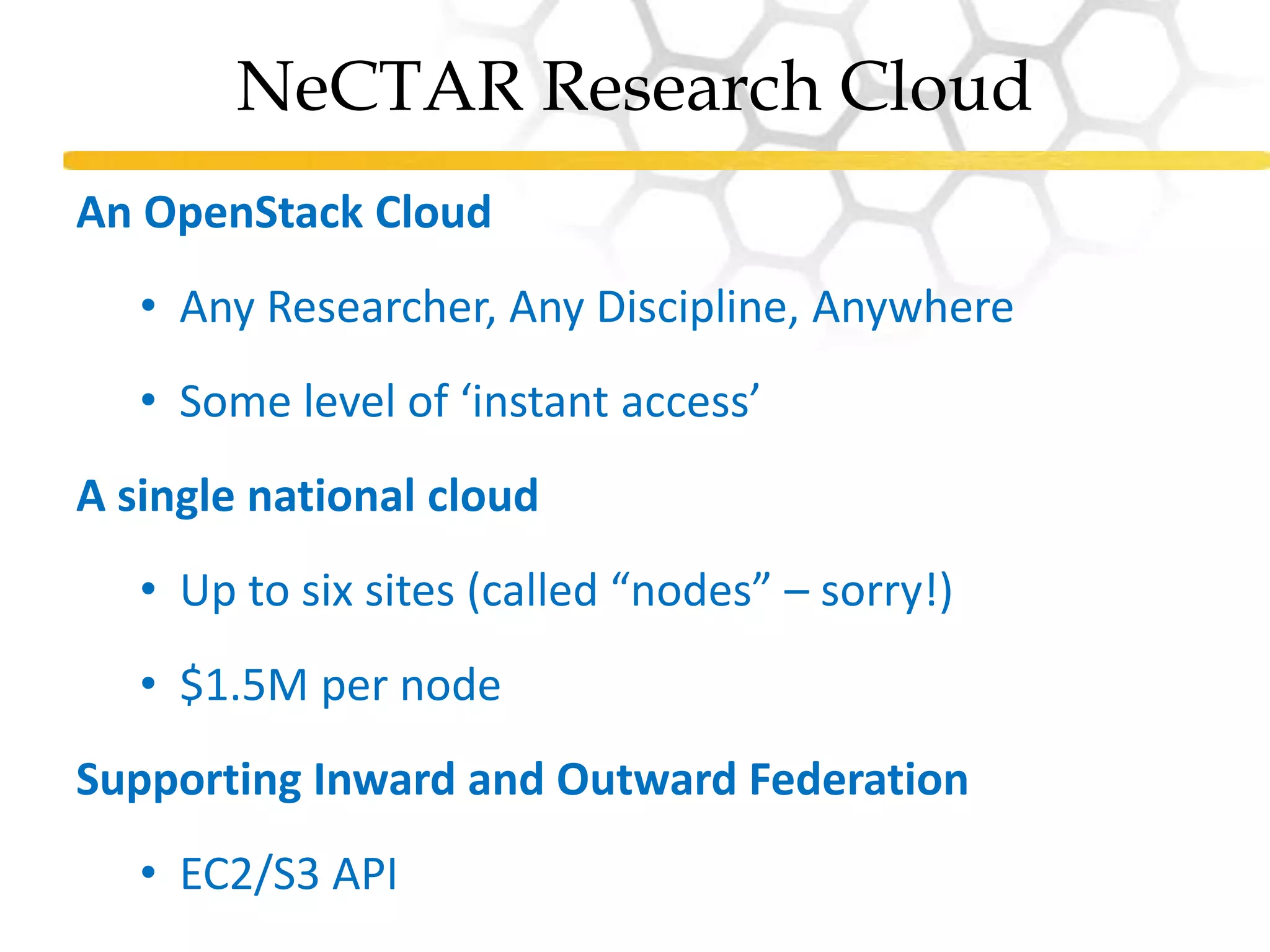 NeCTAR Research CloudAn OpenStack CloudAny Researcher, Any Discipline, Anywhere