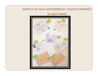 POETRY & THE VISUAL ARTS INSPIRED BY “COLOR DE ESPERANZA”
DE DIEGO TORRES
 
