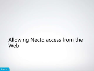 Allowing Necto access from the
Web
 