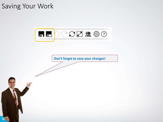 Saving Your Work
Don’t forget to save your changes!
 